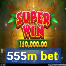 555m bet